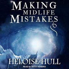 Making Midlife Mistakes by Heloise Hull audiobook