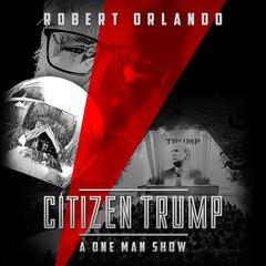 Citizen Trump by Robert Orlando audiobook