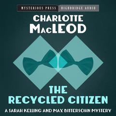 The Recycled Citizen by Charlotte MacLeod audiobook