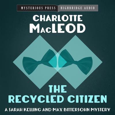 The Recycled Citizen by Charlotte MacLeod audiobook