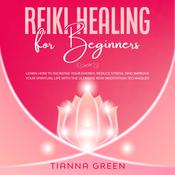 Reiki Healing for Beginners by  Tianna Green audiobook