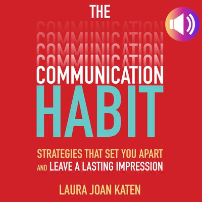The Communication Habit by  Laura Joan Katen audiobook
