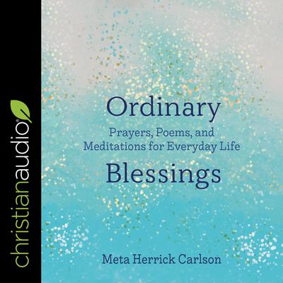 Ordinary Blessings by Meta Herrick Carlson audiobook