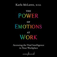 The Power of Emotions at Work by Karla McLaren audiobook