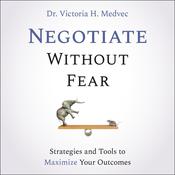 Negotiate Without Fear by  Victoria Medvec audiobook