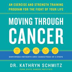 Moving Through Cancer by Kathryn Schmitz audiobook