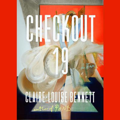 Checkout 19 by Claire-Louise Bennett audiobook