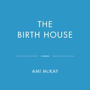 The Birth House by  Ami McKay audiobook
