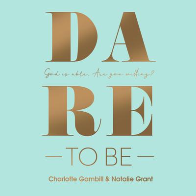 Dare to Be by Natalie Grant audiobook