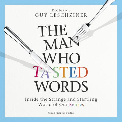 The Man Who Tasted Words by Guy Leschziner audiobook