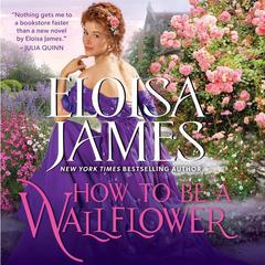 How to Be a Wallflower by Eloisa James audiobook