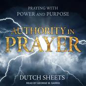 Authority in Prayer by  Dutch Sheets audiobook