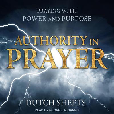 Authority in Prayer by Dutch Sheets audiobook