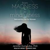 From Madness to Mindfulness by  Jennifer Gunsaullus audiobook