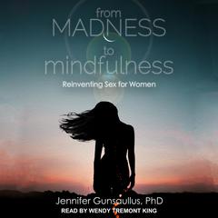 From Madness to Mindfulness by Jennifer Gunsaullus audiobook