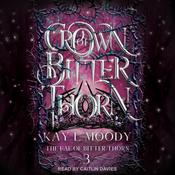 Crown of Bitter Thorn by  Kay L Moody audiobook