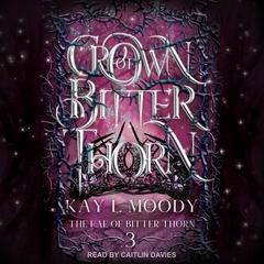Crown of Bitter Thorn by Kay L Moody audiobook