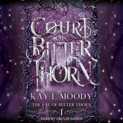 Court of Bitter Thorn by  Kay L Moody audiobook