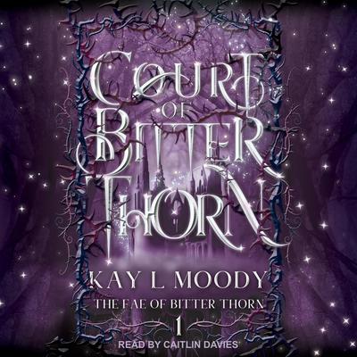 Court of Bitter Thorn by Kay L Moody audiobook