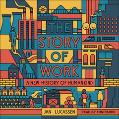 The Story of Work by Jan Lucassen audiobook