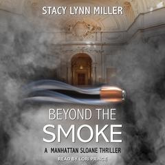 Beyond the Smoke by Stacy Lynn Miller audiobook