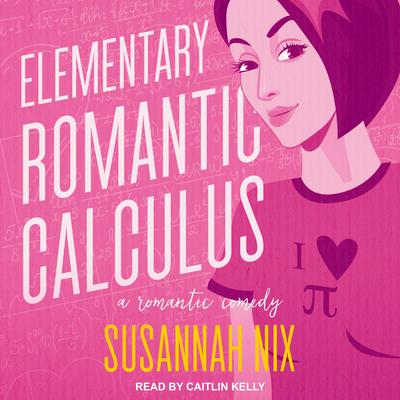 Elementary Romantic Calculus by Susannah Nix audiobook