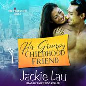 His Grumpy Childhood Friend by  Jackie Lau audiobook