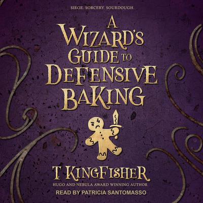A Wizard's Guide to Defensive Baking by T. Kingfisher audiobook