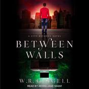 Between Walls by  W. R. Gingell audiobook