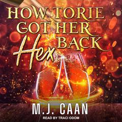 How Torie Got Her Hex Back by M.J. Caan audiobook