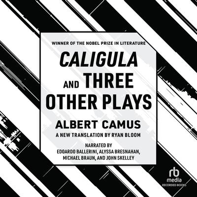 Caligula and Three Other Plays by Albert Camus audiobook