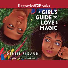 A Girl's Guide to Love & Magic by Debbie Rigaud audiobook