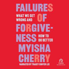 Failures of Forgiveness by Myisha Cherry audiobook