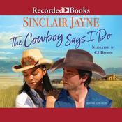 The Cowboy Says I Do by  Sinclair Jayne audiobook