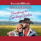 Breaking the Cowboy's Rules by  Sinclair Jayne audiobook