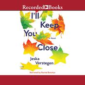 I'll Keep You Close by  Jeska Verstegen audiobook