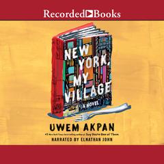 New York, My Village by Uwem Akpan audiobook