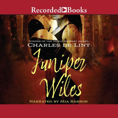 Juniper Wiles by Charles de Lint audiobook