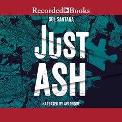 Just Ash by Sol Santana audiobook