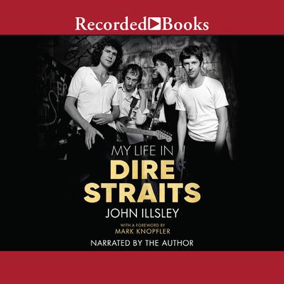 My Life in Dire Straits by John Illsley audiobook