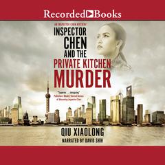Inspector Chen and the Private Kitchen Murder by Qiu Xiaolong audiobook