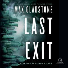 Last Exit by Max Gladstone audiobook