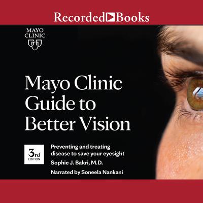 Mayo Clinic Guide to Better Vision (3rd Ed) by Sophie J. Bakri audiobook