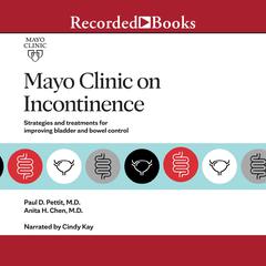 Mayo Clinic on Incontinence by Paul D. Pettit audiobook