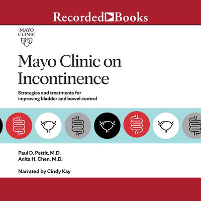 Mayo Clinic on Incontinence by Paul D. Pettit audiobook