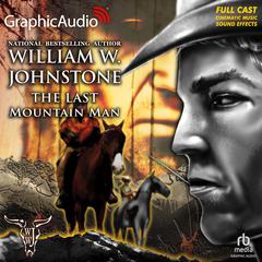 The Last Mountain Man [Dramatized Adaptation] by William W. Johnstone audiobook