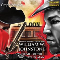 Heart of the Mountain Man [Dramatized Adaptation] by William W. Johnstone audiobook