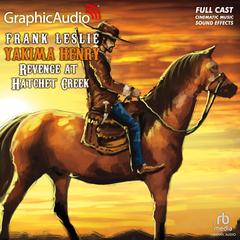 Revenge at Hatchet Creek [Dramatized Adaptation] by Frank Leslie audiobook