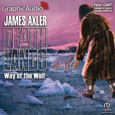 Way of the Wolf [Dramatized Adaptation] by James Axler audiobook