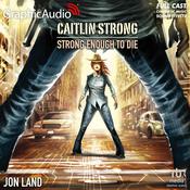 Strong Enough to Die [Dramatized Adaptation] by  Jon Land audiobook